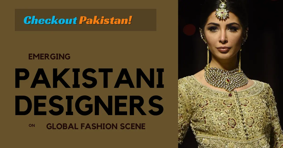 Pakistani Designers on the Global Fashion Scene